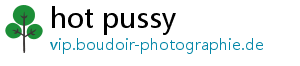 hot pussy